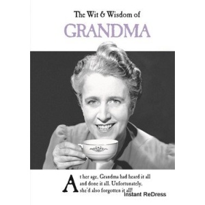 The Wit and Wisdom of Grandma